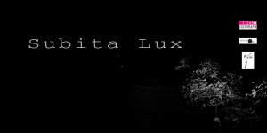 Subita Lux - Exhibition opening 7 maggio ore 17